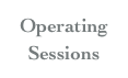 Operating
Sessions